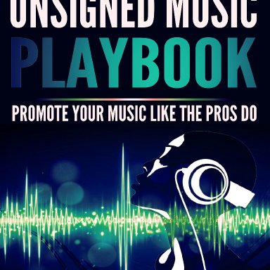 The Unsigned Music Playbook